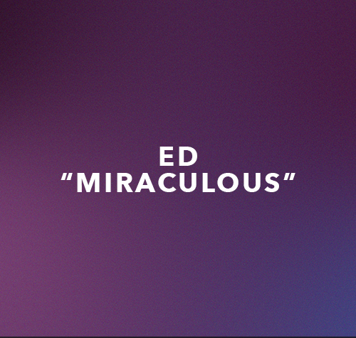 Ed- Miraculous