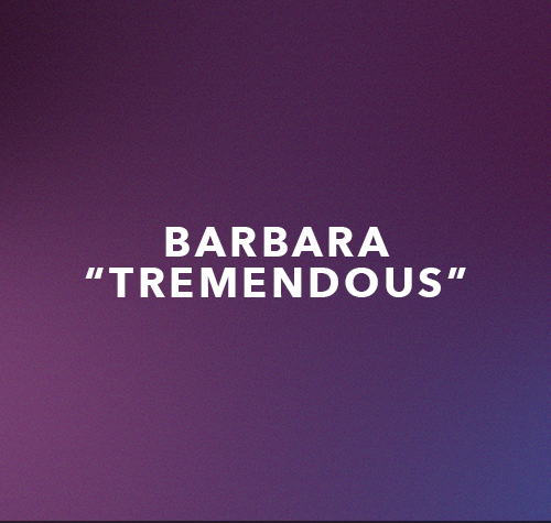 Barbara- Tremendous